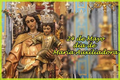 24 de Mayo, día de María Auxiliadora. 